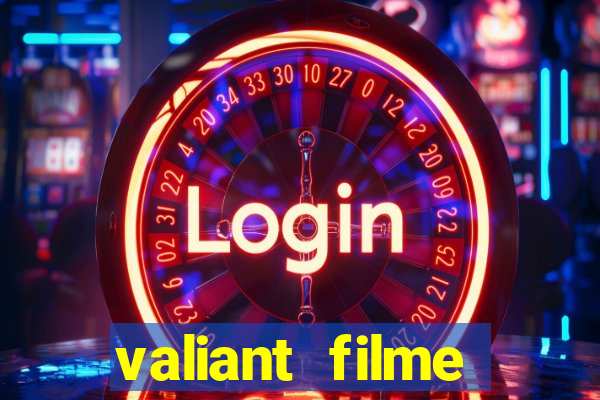 valiant filme completo dublado